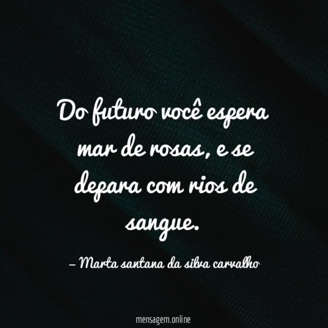do futuro você espera mar de rosas