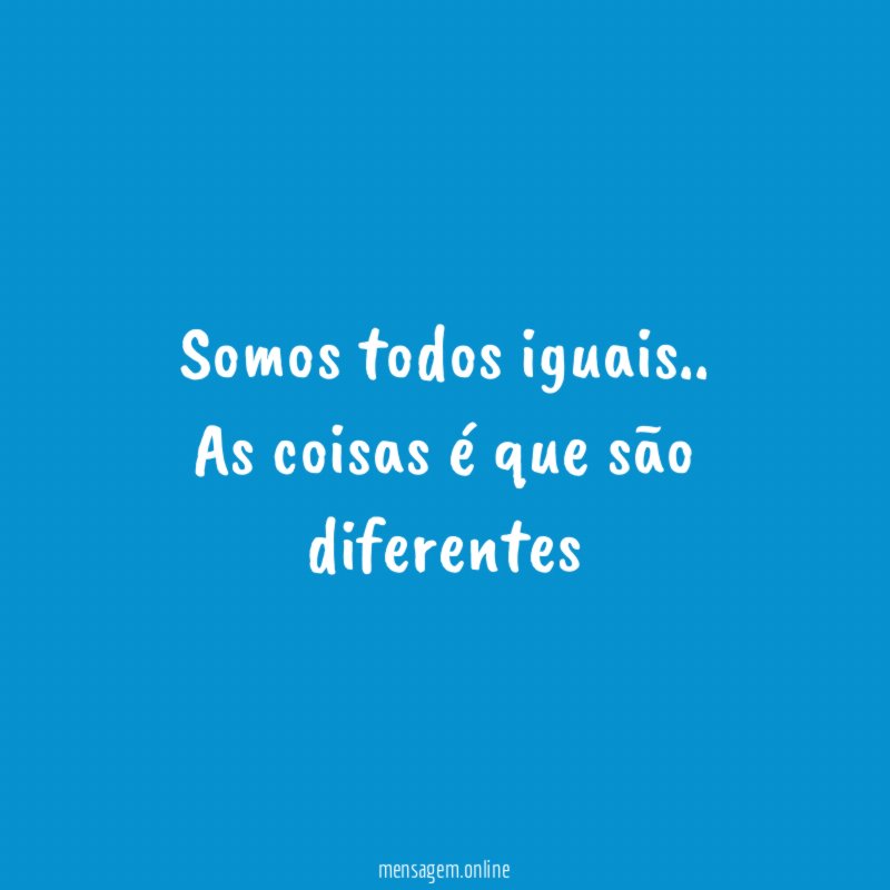 Somos todos iguais