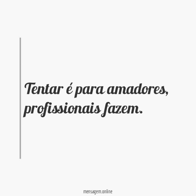 Tentar é para amadores