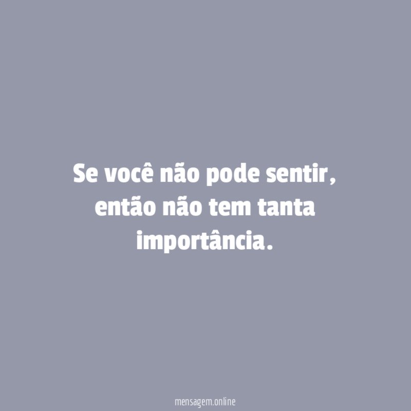 Se você não pode sentir