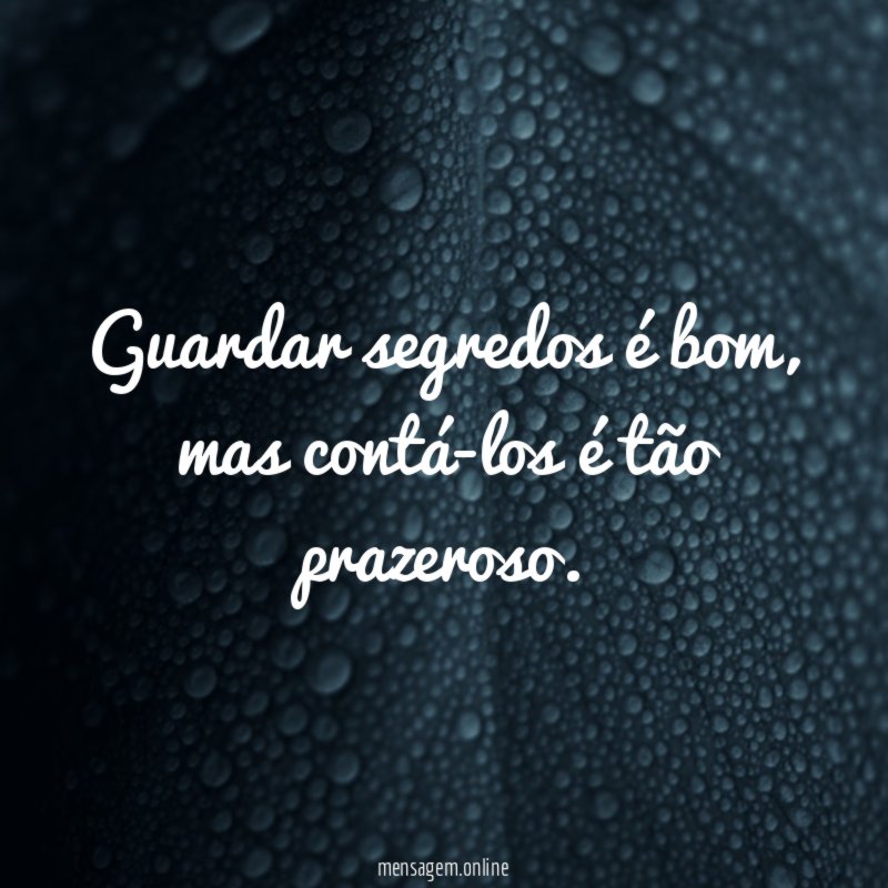 Guardar segredos é bom