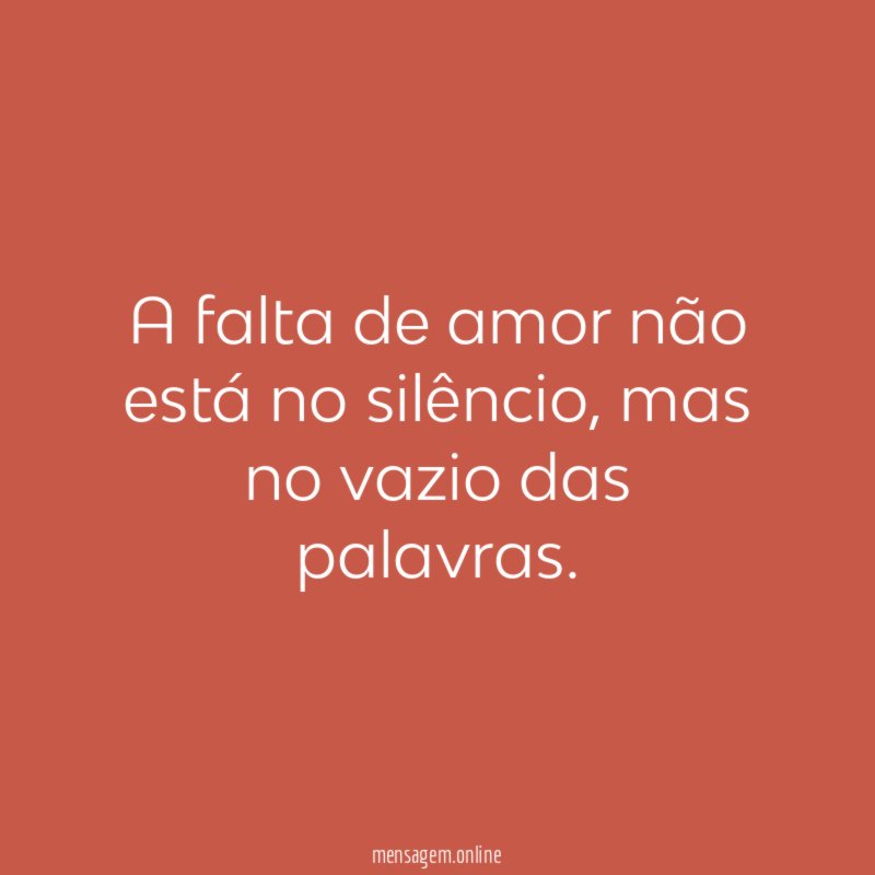 A falta de amor não está no silêncio