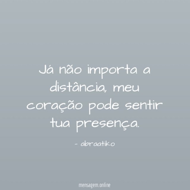 Já não importa a distância