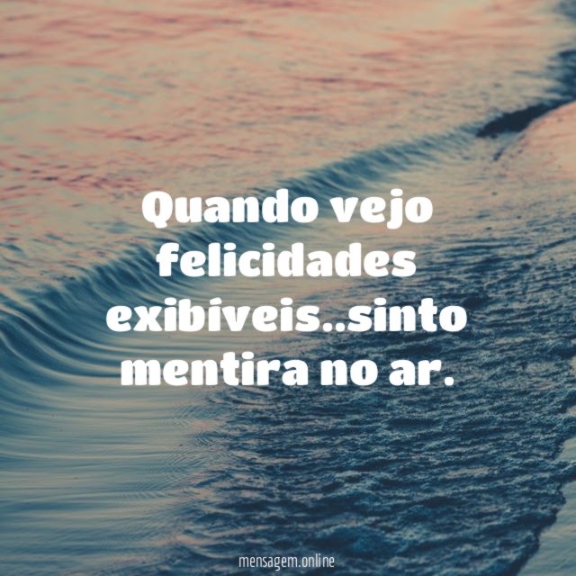 Quando vejo felicidades exibíveis
