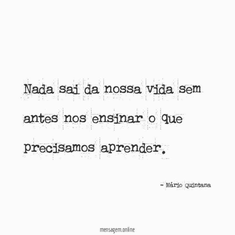 Nada sai da nossa vida sem antes nos