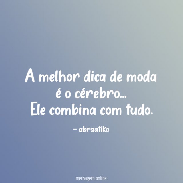 A melhor dica de moda é o cérebro