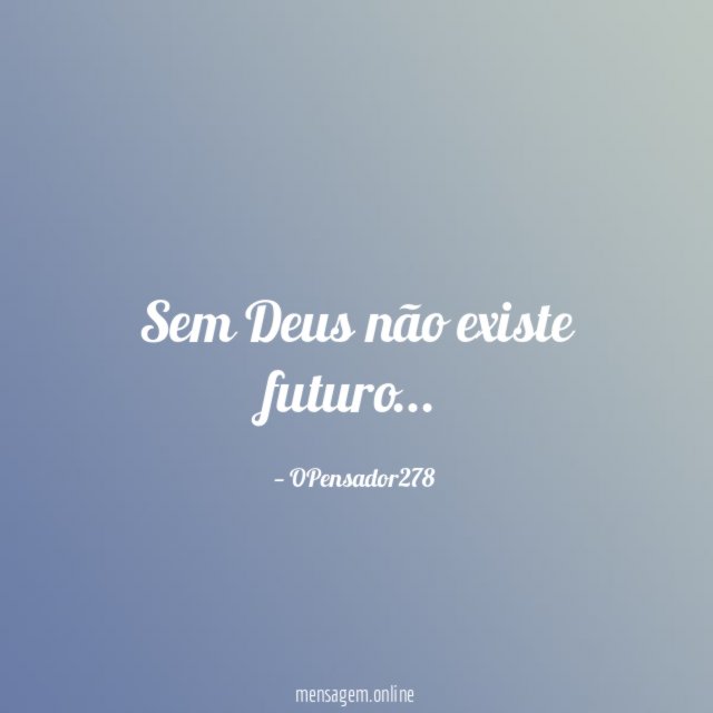 Sem Deus não existe futuro