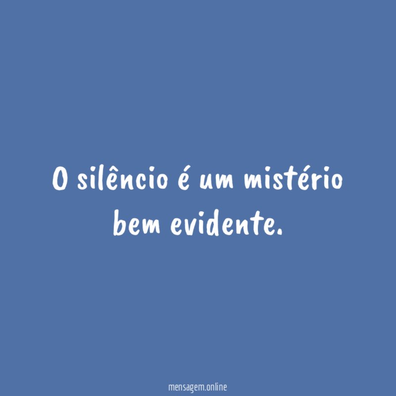 O silêncio é um mistério bem evidente