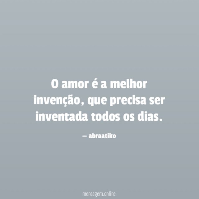 O amor é a melhor invenção