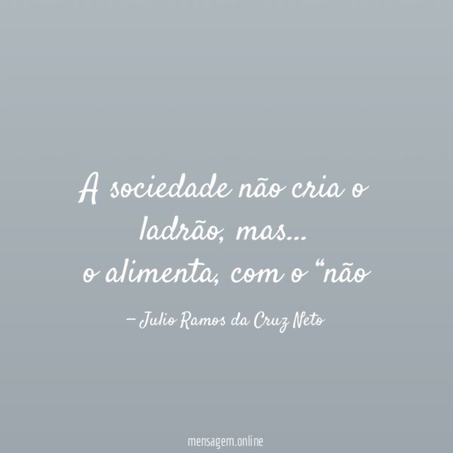 A sociedade não cria o ladrão