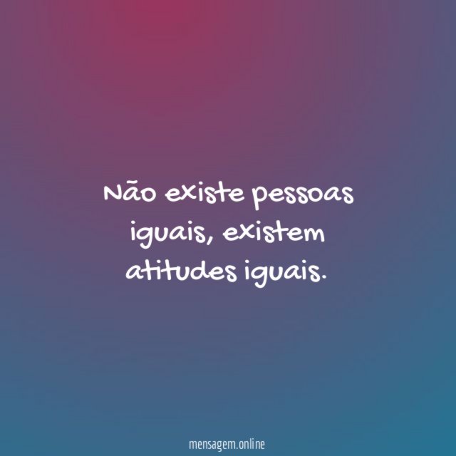 Não existe pessoas iguais