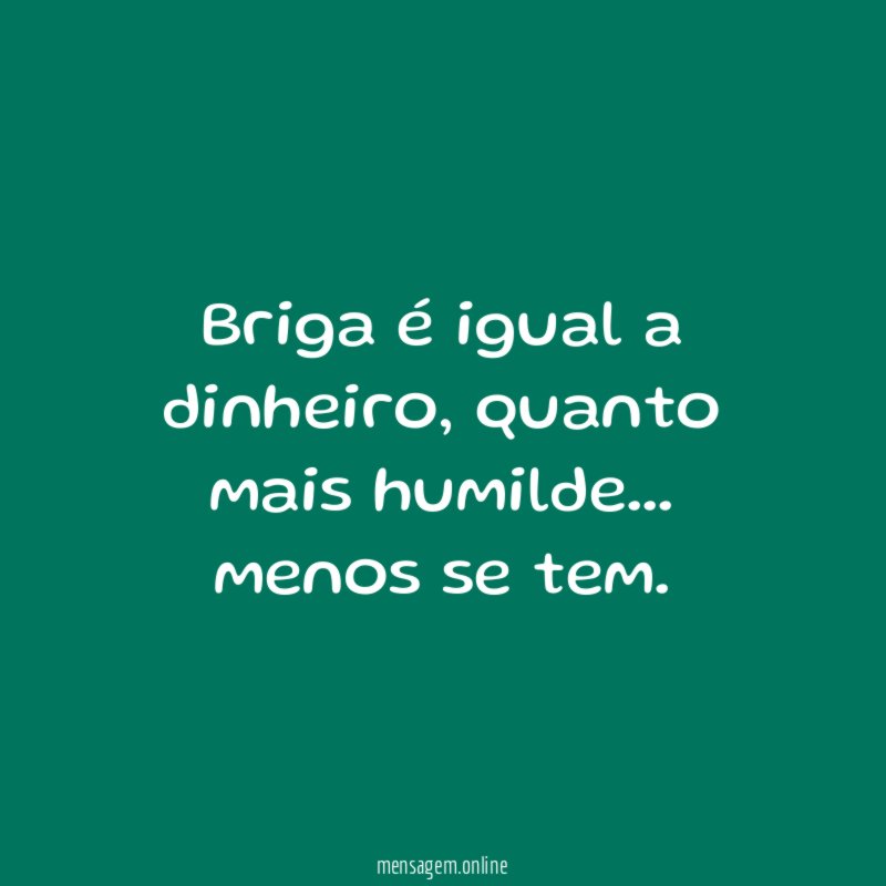 Briga é igual a dinheiro