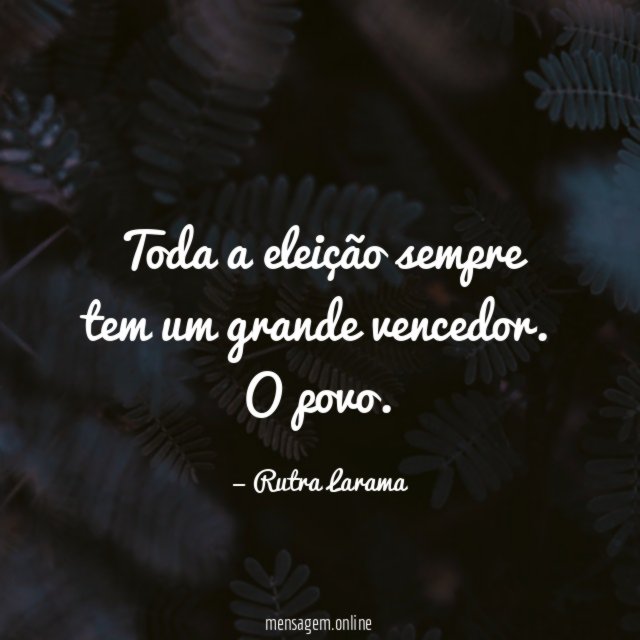 Toda a eleição sempre tem um grande vencedor