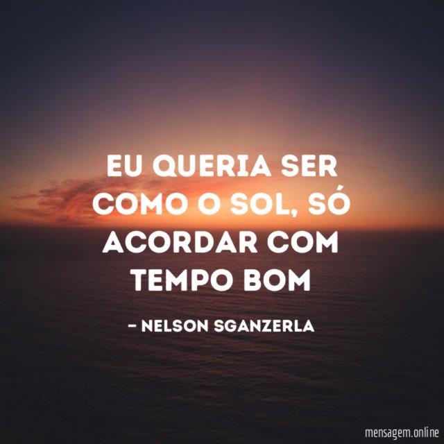 Eu queria ser como o sol