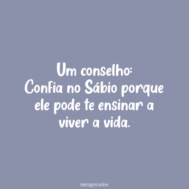 Um conselho: