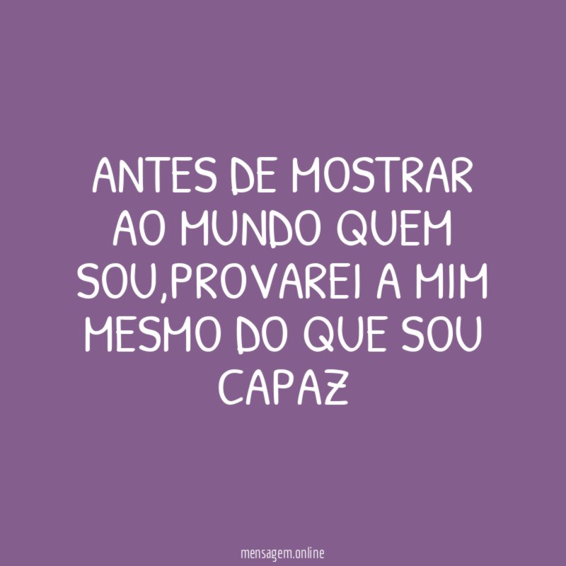 Antes de mostrar ao mundo quem sou