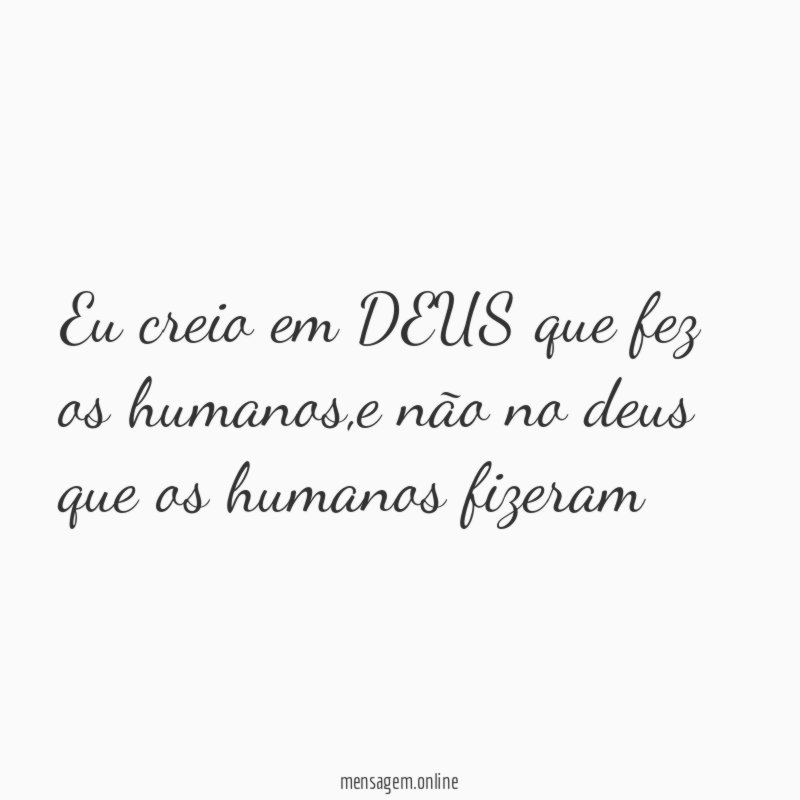 Eu creio em DEUS que fez os humanos