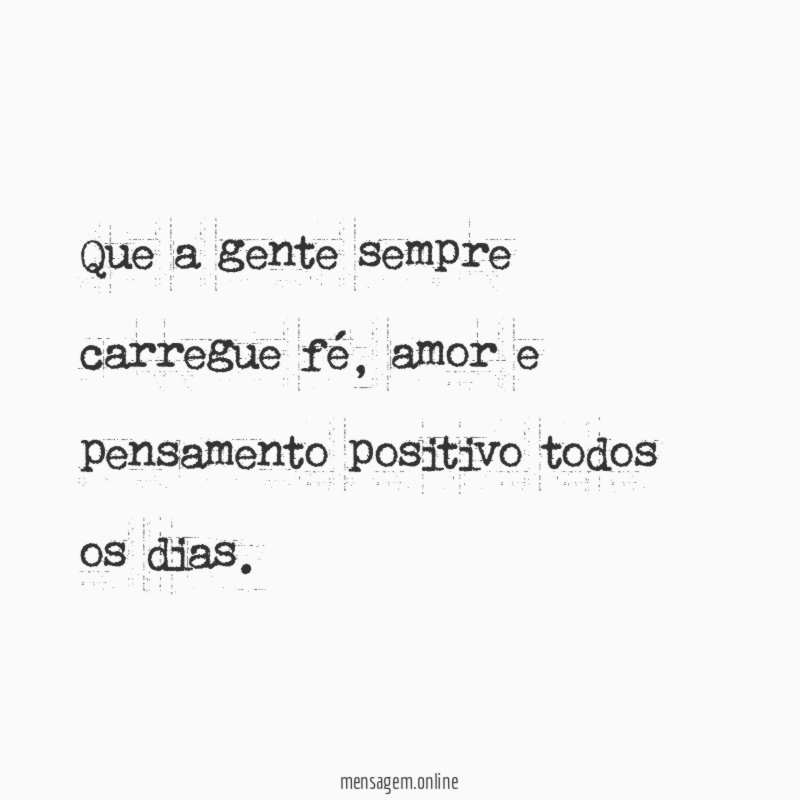 Que a gente sempre carregue fé