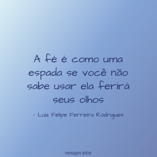 a fé é como uma espada se você