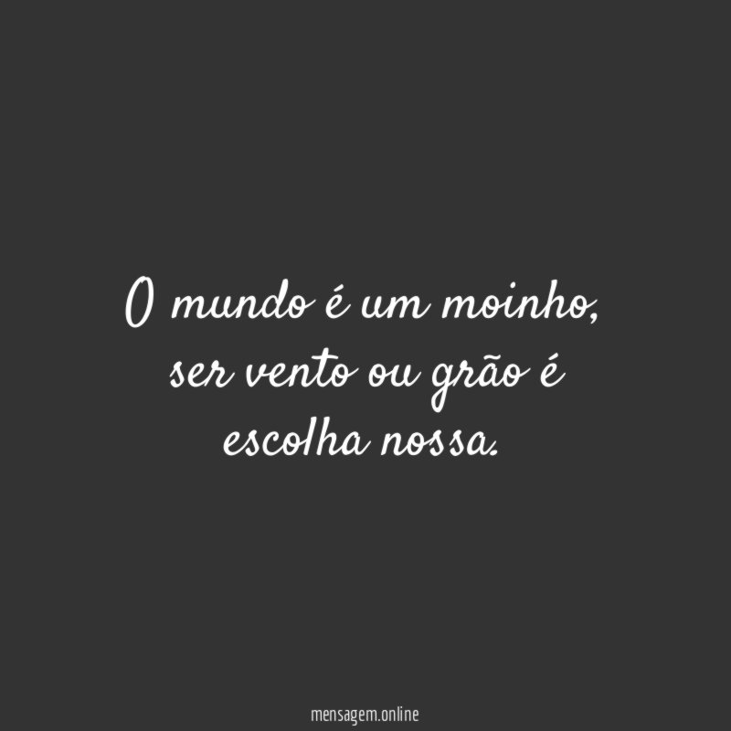 O mundo é um moinho