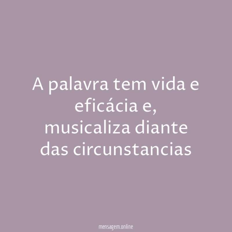 A palavra tem vida e eficácia