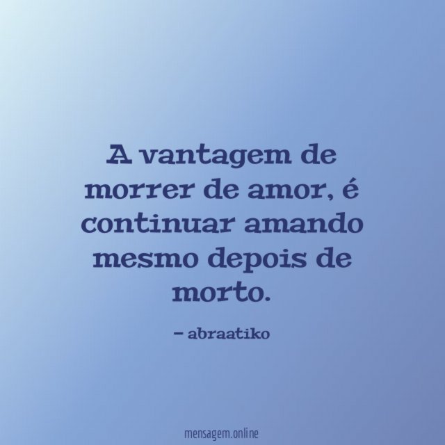 A vantagem de morrer de amor