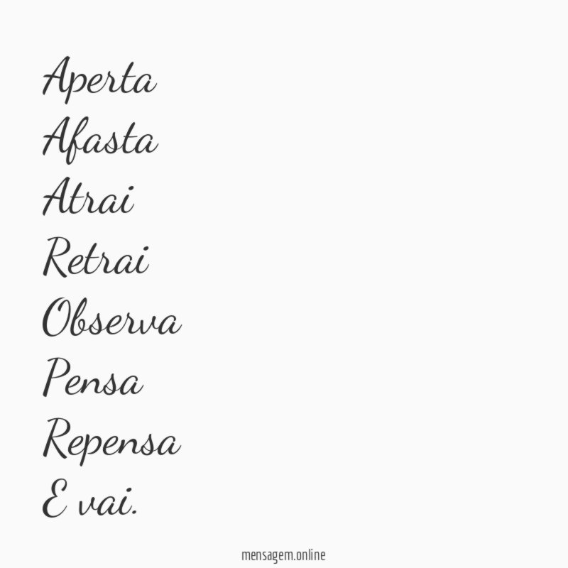 Aperta Afasta Atrai Retrai Observa Pensa Repensa E vai
