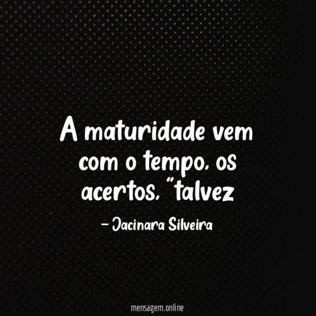A maturidade vem com o tempo