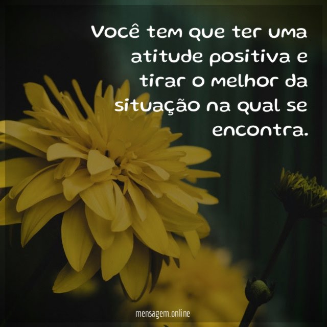 Você tem que ter uma atitude positiva