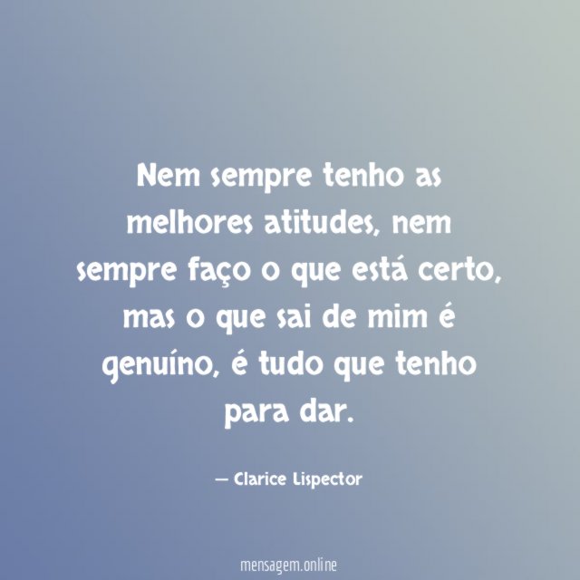 Nem sempre tenho as melhores atitudes