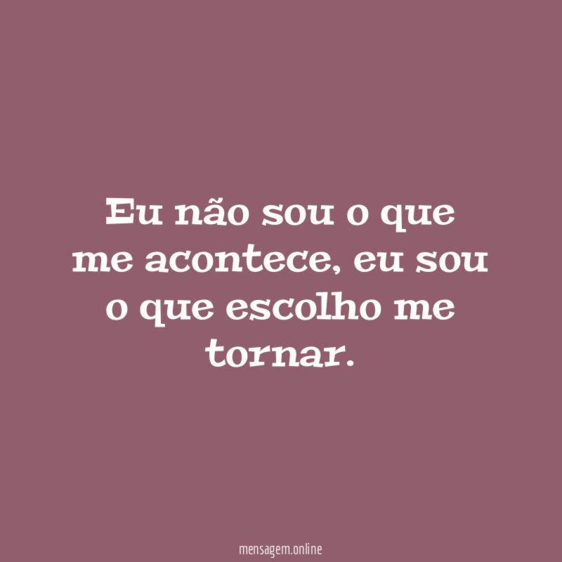 Eu não sou o que me acontece