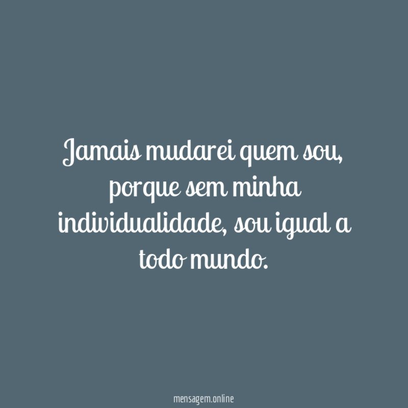Jamais mudarei quem sou