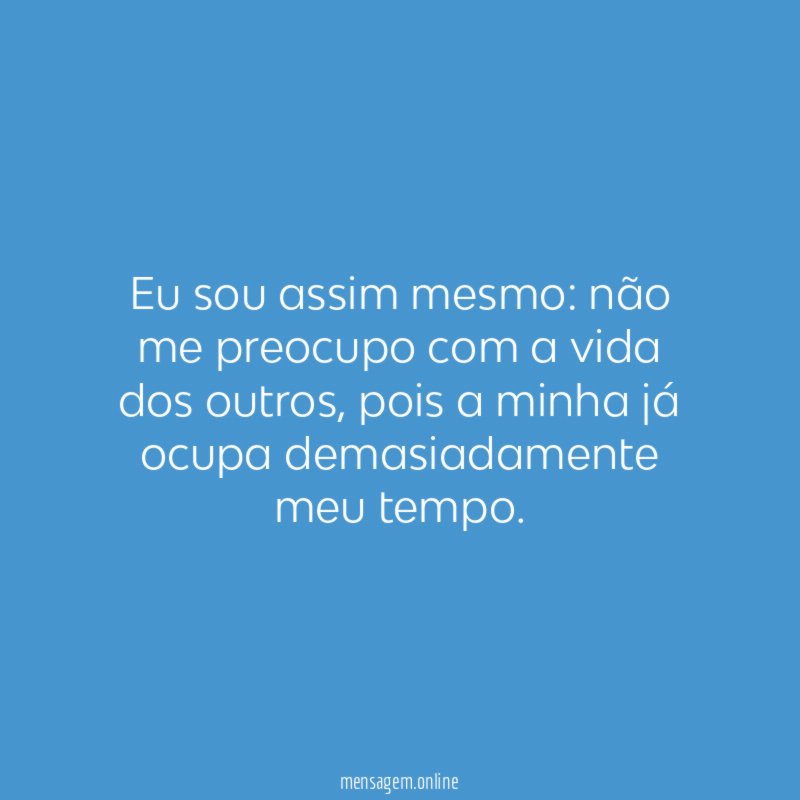 Eu sou assim mesmo
