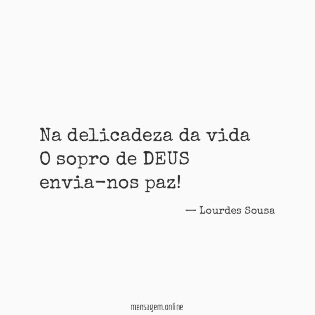 Na delicadeza da vida O sopro de DEUS envia-nos paz