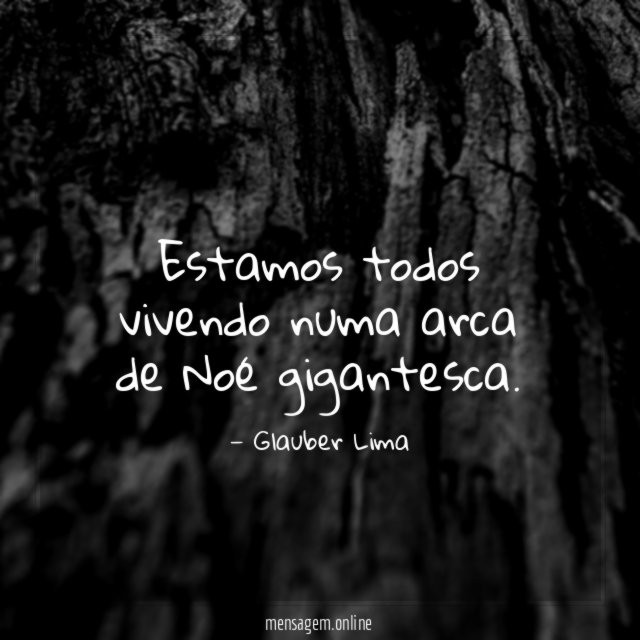 Estamos todos vivendo numa arca de Noé gigantesca