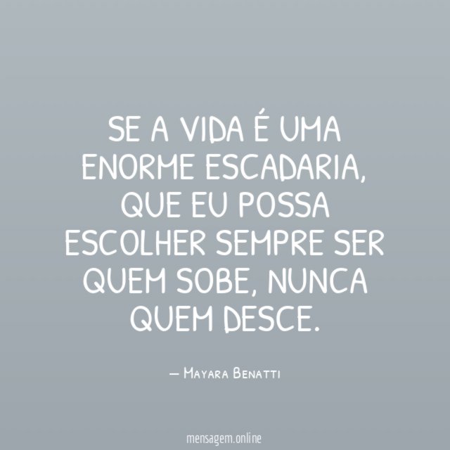 Se a vida é uma enorme escadaria