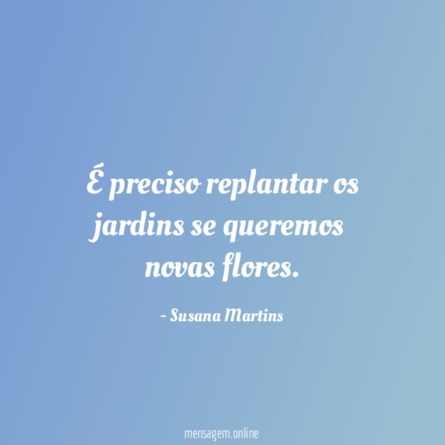 É preciso replantar os jardins se queremos novas flores