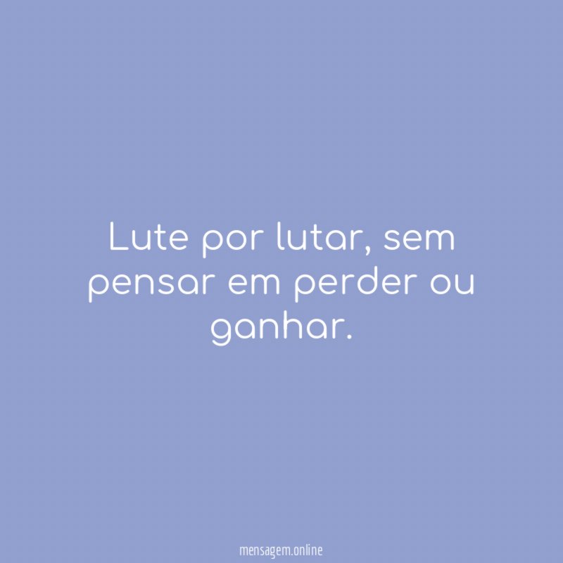 Lute por lutar