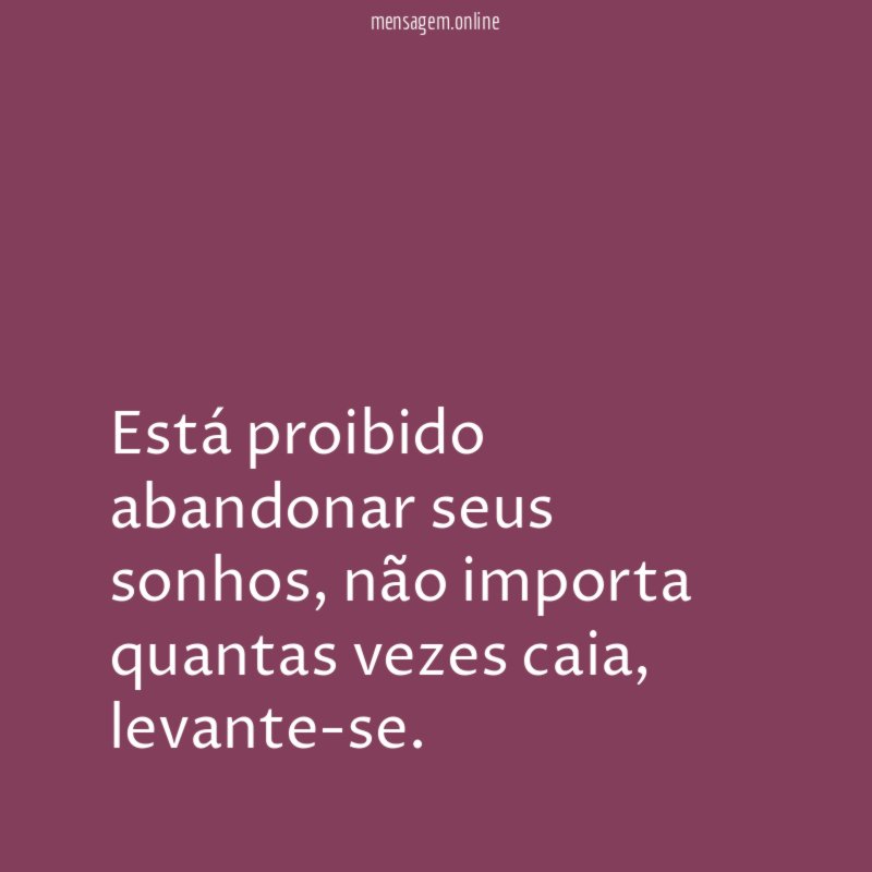 Está proibido abandonar seus sonhos