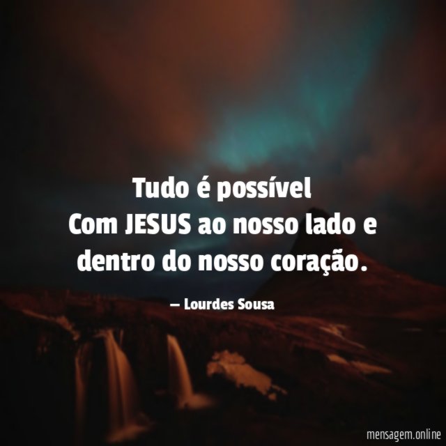 Tudo é possível Com JESUS ao nosso lado