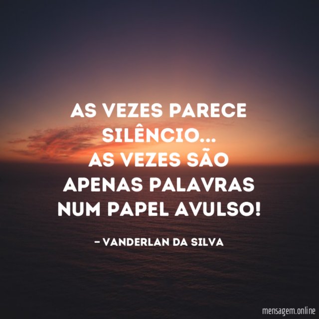 As vezes parece silêncio