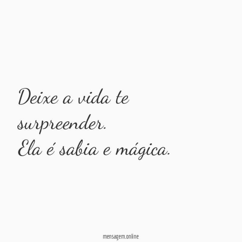 Deixe a vida te surpreender