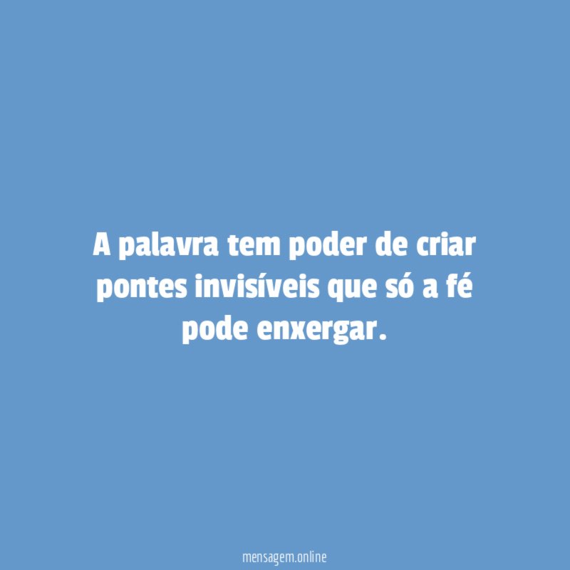 A palavra tem poder de criar pontes invisíveis
