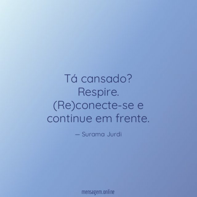 Tá cansado
