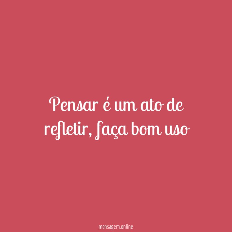 Pensar é um ato de refletir