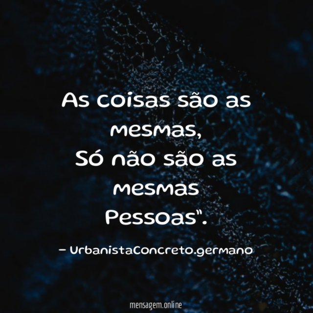 As coisas são as mesmas
