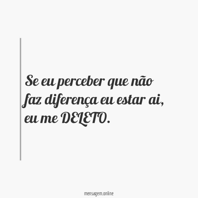 Se eu perceber que não faz diferença eu estar ai