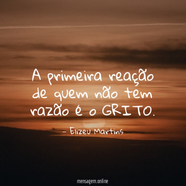 A primeira reação de quem não tem razão
