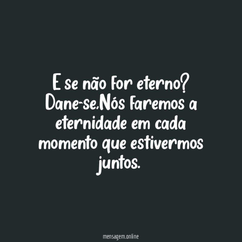 E se não for eterno