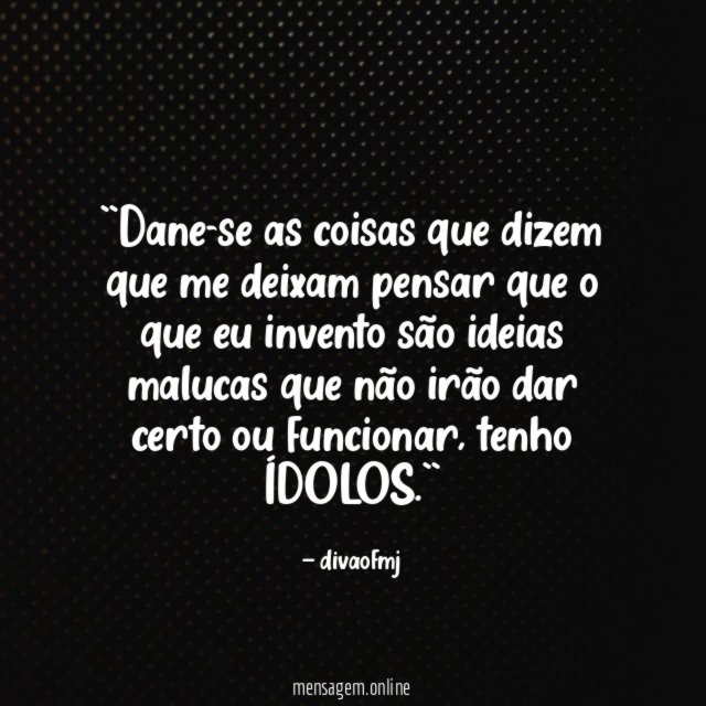 ``Dane-se as coisas que dizem que me deixam